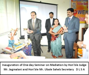 Inauguration of One day Seminar on Mediation by Honble Judge Mr Jagmalani and Honble Mr Ubale Saheb Secretary D L S A
